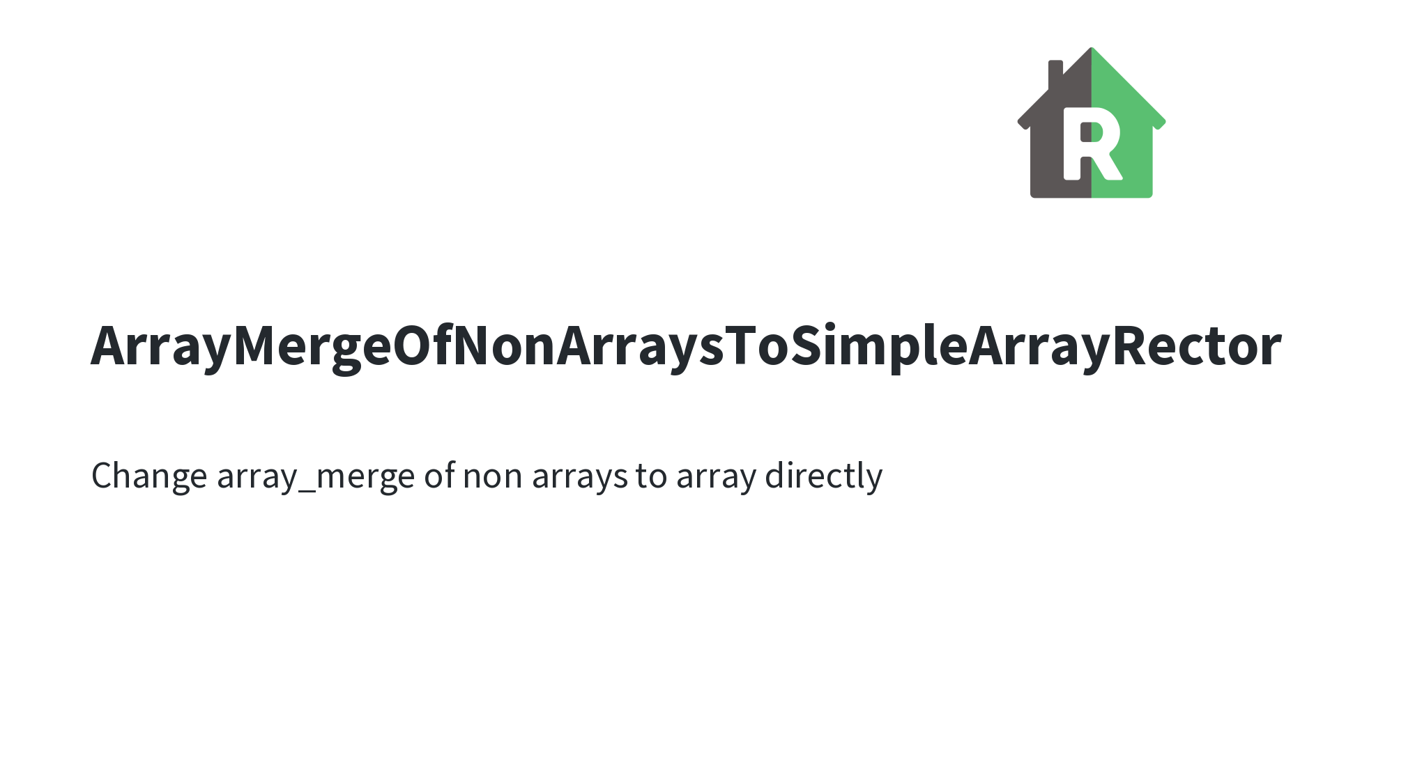 ArrayMergeOfNonArraysToSimpleArrayRector | Rector - Automated Way to ...