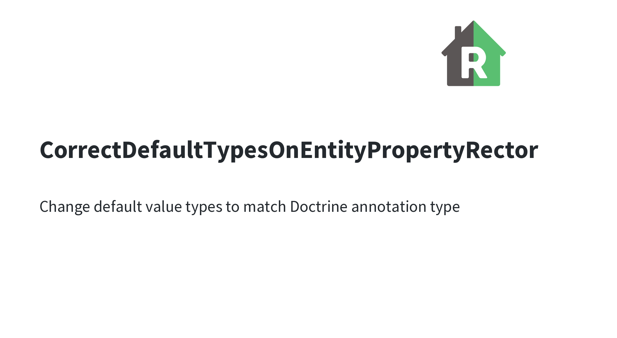 CorrectDefaultTypesOnEntityPropertyRector | Rector - Automated Way to ...