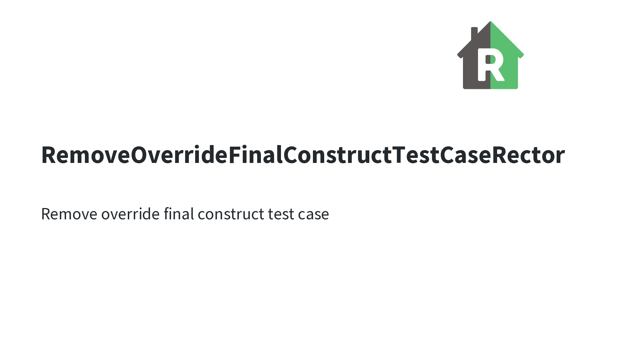 RemoveOverrideFinalConstructTestCaseRector | Rector - Automated Way to ...